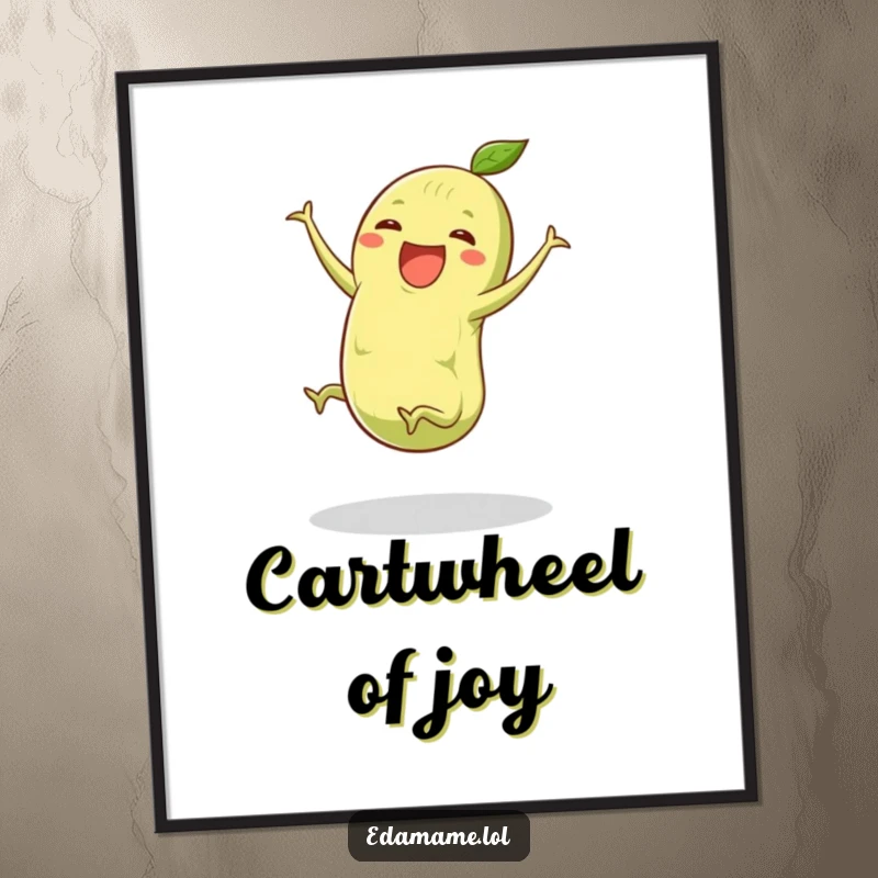 Funny edamame poster showing a green bean pod with small legs performing a joyful cartwheel, bringing playful energy to any space.