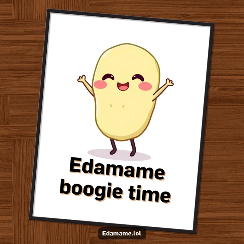 Funny poster of a smiling edamame with legs dancing, ideal for humorous wall decor.