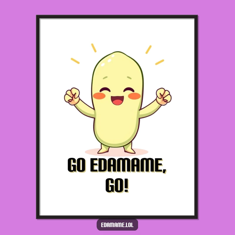 Funny Cheering Edamame Poster - Motivational Bean Fist Pump Art Gift