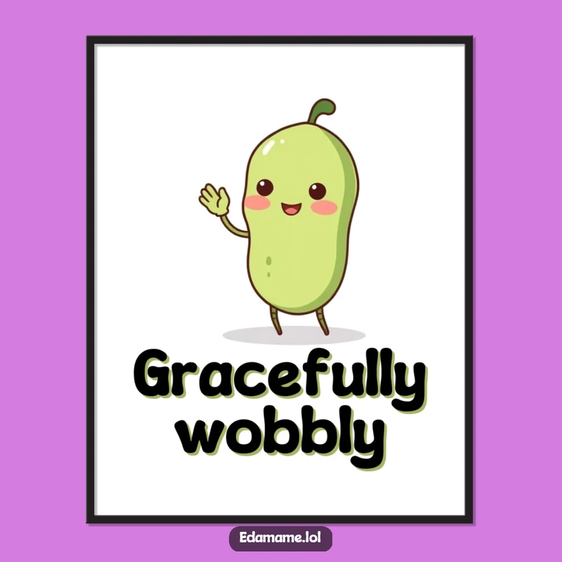 Funny Edamame Pod Curtsey Poster: Wobbly Charm Art Print, Great Funny Gift