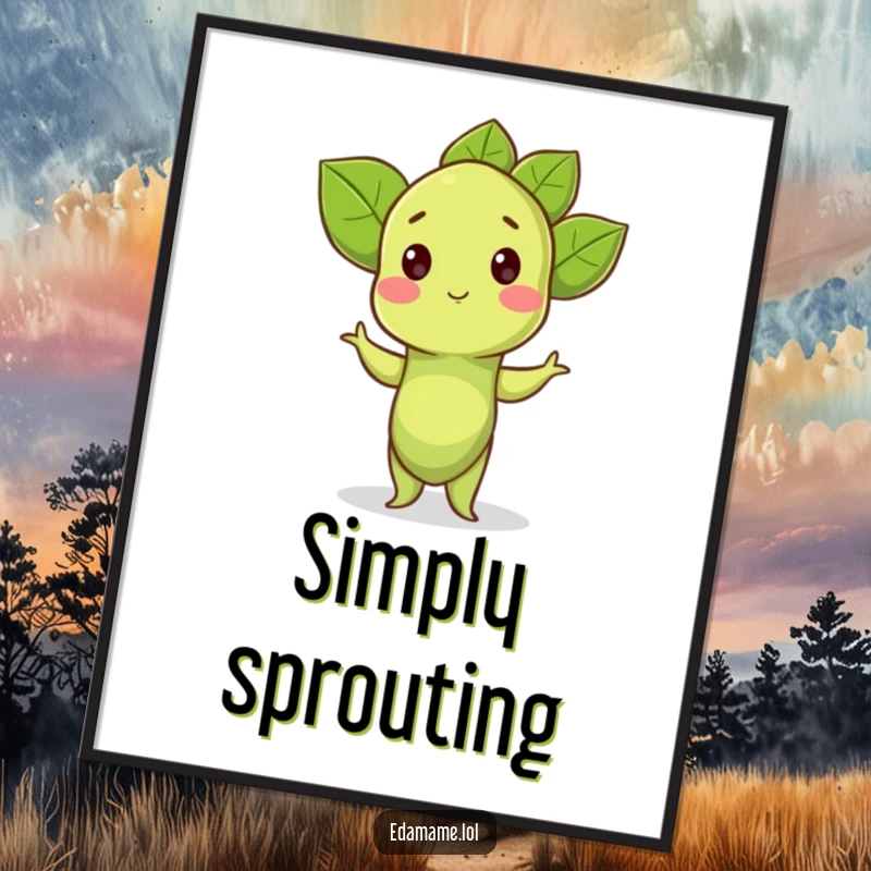 Funny Poster: A proud edamame sprout strikes a dynamic and humorous pose, adding charm to any room.