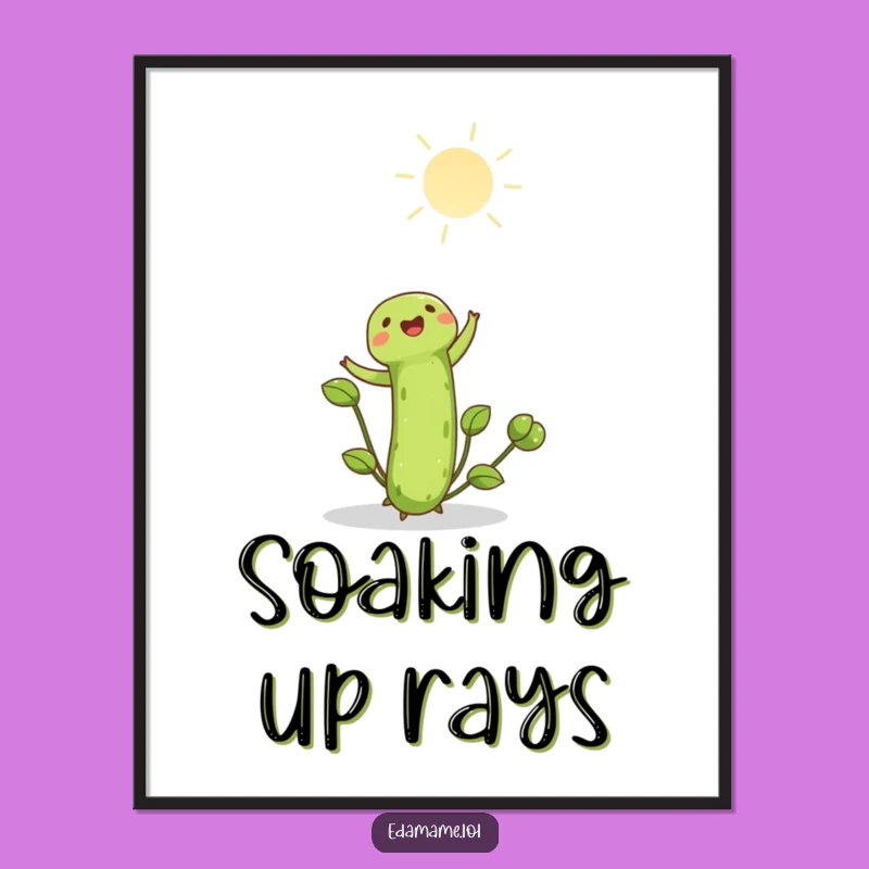 Funny Edamame Shoot Poster: Bring Sunny Vibes Indoors