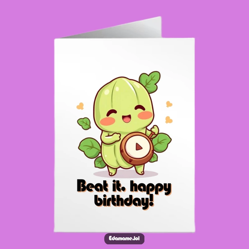 Free Printable Birthday Card: Happy Edamame drumming printable greeting card, perfect funny downloadable gift.