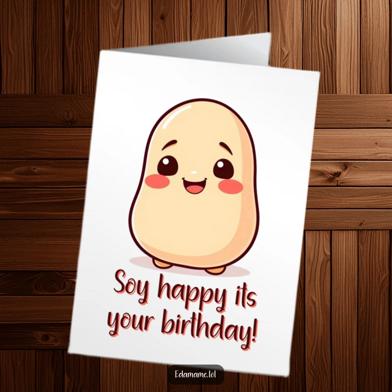 Funny Free Printable birthday card featuring a cheerful soy bean rolling with excitement, spreading joy and laughter.