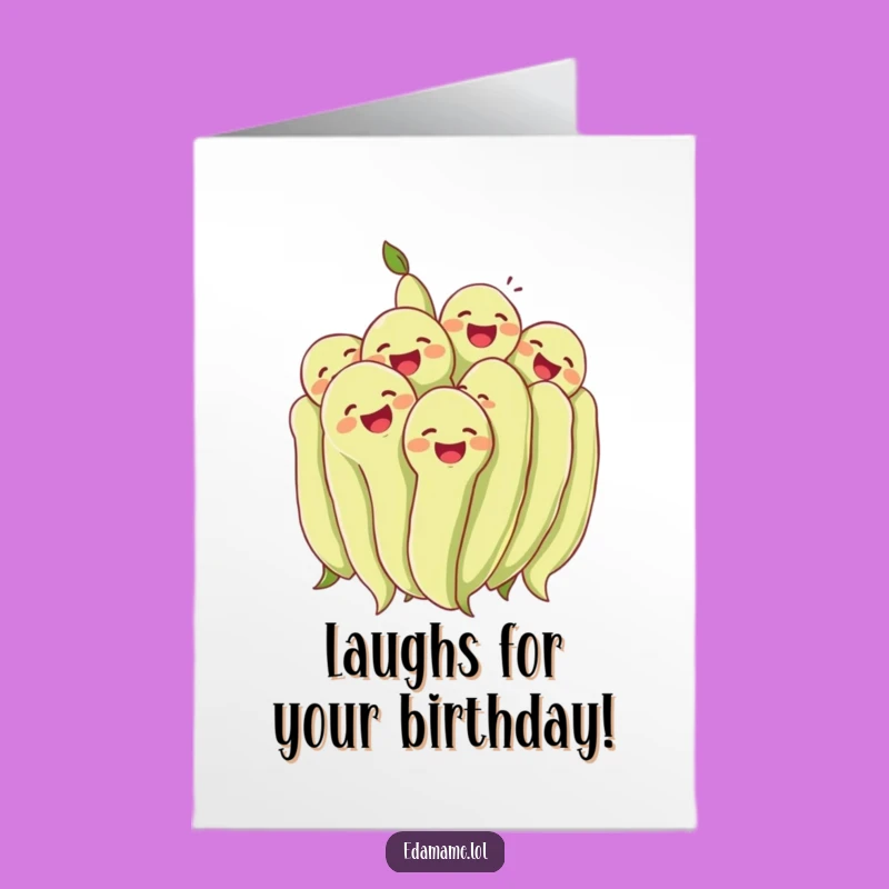 Free Printable Edamame Laughing Card - Funny Downloadable Gift for a Hilarious Birthday Bash