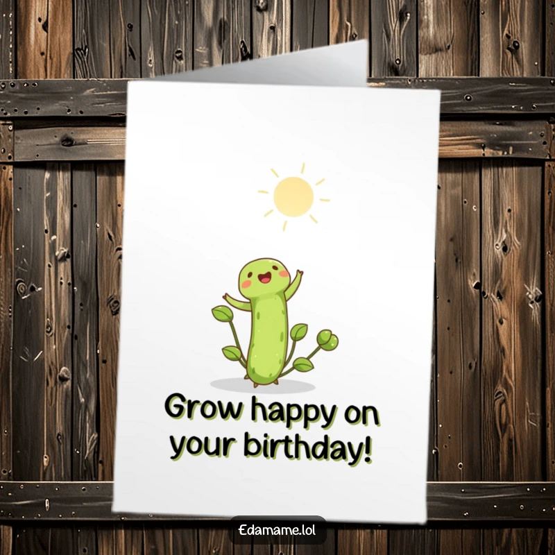 Funny Free Printable Birthday Card featuring a happy edamame shoot stretching joyfully towards the warm sun.
