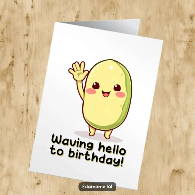 Funny Free Printable Birthday Card: A smiling edamame pod character waving enthusiastically, sending warm birthday wishes.