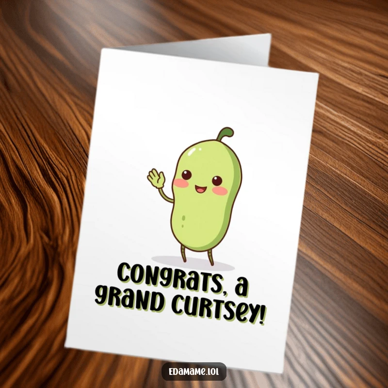 Funny Free Printable Congratulations Card: A wobbly edamame pod with stick legs does a funny curtsey in celebration.