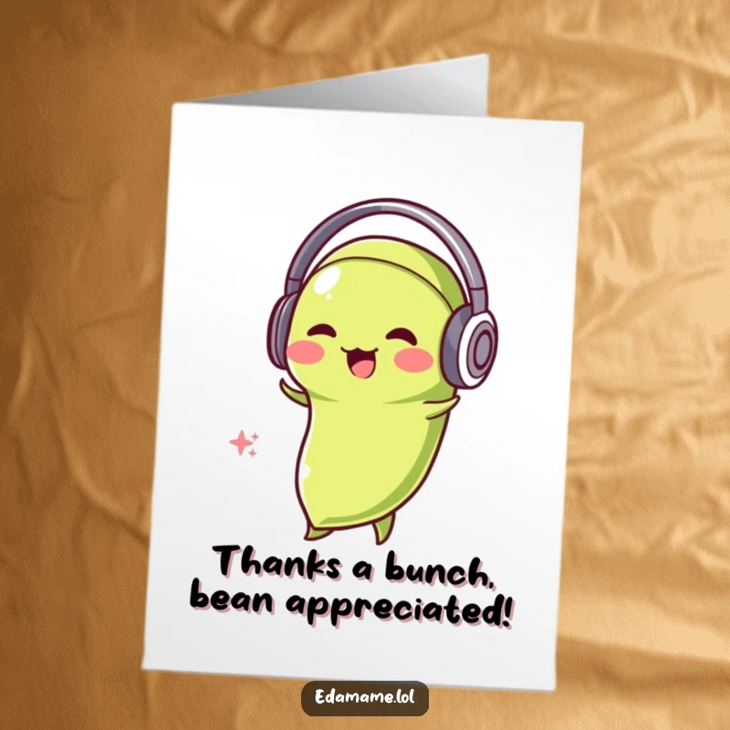 Funny Free Printable Thank You Card: Edamame bean with headphones, bobbing its head in thanks and good vibes.